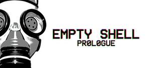 Get games like EMPTY SHELL: PROLOGUE