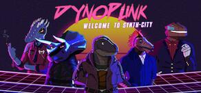 Get games like Dynopunk: Welcome to Synth-City