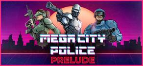 Get games like Mega City Police: Prelude