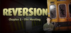 Get games like Reversion - The Meeting