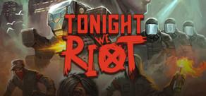 Get games like Tonight We Riot