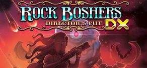 Get games like Rock Boshers DX: Director's Cut