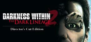 Get games like Darkness Within 2: The Dark Lineage Director's Cut Edition