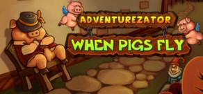 Get games like Adventurezator: When Pigs Fly