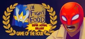 Get games like Will Fight for Food: Super Actual Sellout: Game of the Hour