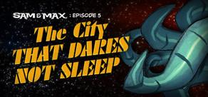 Get games like Sam & Max 305: The City that Dares not Sleep