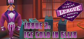 Get games like Supreme League of Patriots Issue 3: Ice Cold in Ellis