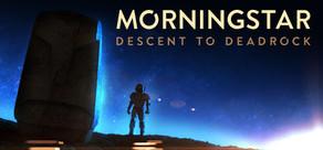 Get games like Morningstar: Descent to Deadrock