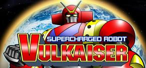 Get games like Supercharged Robot VULKAISER