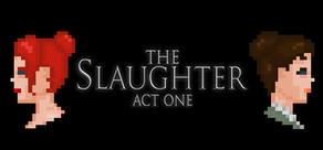 Get games like The Slaughter: Act One