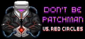 Get games like Patchman vs. Red Circles