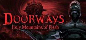 Get games like Doorways: Holy Mountains of Flesh