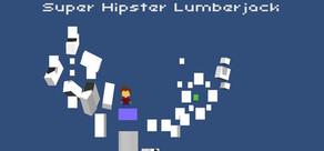 Get games like Super Hipster Lumberjack