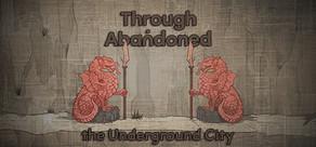 Get games like Through Abandoned: The Underground City
