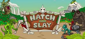 Get games like Hatch and Slay