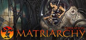 Get games like Operation: Matriarchy