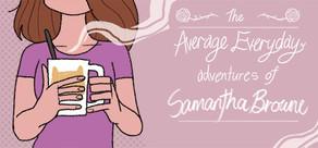 Get games like The Average Everyday Adventures of Samantha Browne