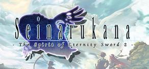 Get games like Seinarukana -The Spirit of Eternity Sword 2-