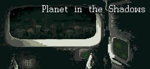 Get games like Planet in the Shadows