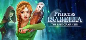 Get games like Princess Isabella: The Rise of an Heir
