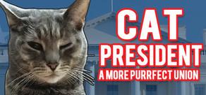 Get games like Cat President ~A More Purrfect Union~