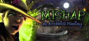 Get games like Mishap: An Accidental Haunting
