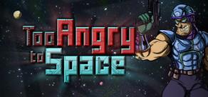 Get games like Too Angry to Space