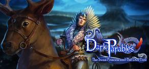 Get games like Dark Parables: The Swan Princess and The Dire Tree Collector's Edition