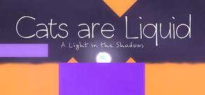 Get games like Cats are Liquid - A Light in the Shadows