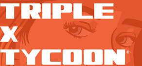 Get games like Triple X Tycoon®