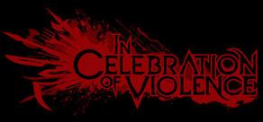 Get games like In Celebration of Violence