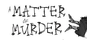 Get games like A Matter of Murder
