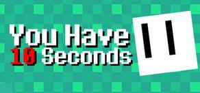 Get games like You Have 10 Seconds