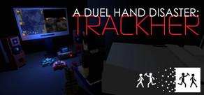 Get games like A Duel Hand Disaster: Trackher