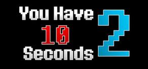 Get games like You Have 10 Seconds 2