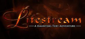 Get games like Lifestream - A Haunting Text Adventure