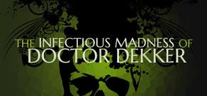 Get games like The Infectious Madness of Doctor Dekker