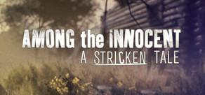 Get games like Among the Innocent: A Stricken Tale