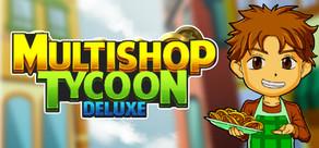 Get games like Multishop Tycoon Deluxe