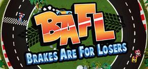 Get games like BAFL: Brakes Are For Losers