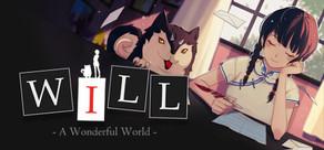 Get games like WILL: A Wonderful World