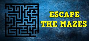 Get games like Escape the Mazes