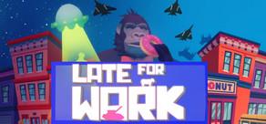 Get games like Late For Work