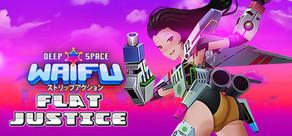 Get games like DEEP SPACE WAIFU: FLAT JUSTICE