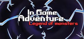 Get games like In Game Adventure: Legend of Monsters