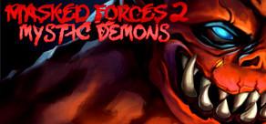 Get games like Masked Forces 2: Mystic Demons