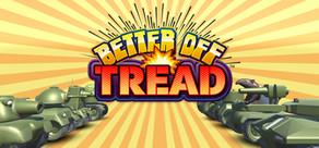 Get games like Better Off Tread