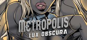Get games like Metropolis: Lux Obscura