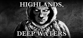 Get games like Highlands, Deep Waters