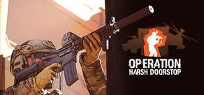 Get games like Operation: Harsh Doorstop